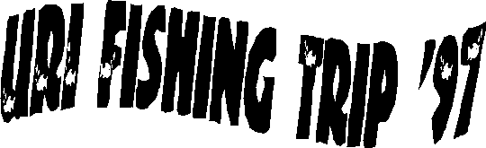 URI FISHING TRIP '97 in wavy letters with little fishies inside